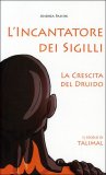L'incantatore dei Sigilli - La Crescita dei Druido  — Libro