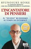 L'INCANTATORE DI PENSIERI
Il Giovane Monaco che sta conquistando il Giappone - Il "Nuovo" Buddismo ai tempi di Internet
di Ryunosuke Koike

