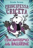 Principessa Criceta - L'Incantesimo delle Ballerine — Libro