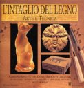 L'intaglio del Legno Arte e Tecnica  — Libro