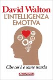 L'INTELLIGENZA EMOTIVA
Che cos'è e come usarla
di David Walton

