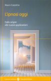 L'Ipnosi -  Dalle Origini alle Nuove Applicazioni — Libro
