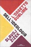 L'Oggetto Sublime dell'Ideologia  — Libro