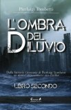 L'OMBRA DEL DILUVIO - LIBRO SECONDO
di Pierluigi Tombetti

