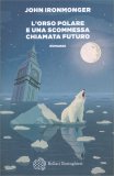 L'Orso Polare e una Scommessa Chiamata Futuro — Libro