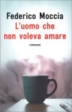 L'Uomo Che Non Voleva Amare — Libro