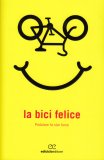 LA BICI FELICE
Pedalare fa star bene
di Autori Vari

