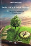 LA BUSSOLA DELL'ANIMA
101 racconti di guarigione e di ispirazione
di Alberto Fragasso

