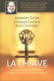 LA CHIAVE
Il passe-partout per aprire le porte di una vita consapevole
di Anselm Grun, Christoph Gerhard, Erwin Sickinger

