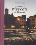 La Cucina dei Mercati in Toscana — Libro