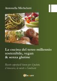 La Cucina del Terzo Millennio Sostenibile, Vegan & Senza Glutine — Libro