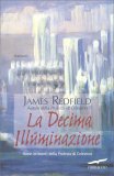 LA DECIMA ILLUMINAZIONE
Nuovi orizzonti della Profezia di Celestino
di James Redfield

