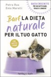 BARF - LA DIETA NATURALE PER IL TUO GATTO
Basta crocchette, per un gatto sano, vivace e longevo - Con ricette e menu
di Petra Rus, Enio Marelli

