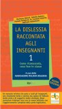 La Dislessia Raccontata agli Insegnanti - Vol.1 — Libro