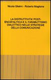 La Distruttività Post-encefalitica e il Farabuttismo Dialettico nelle Strategie della Comunicazione — Libro