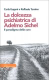 La Dolcezza Psichiatrica di Adelmo Sichel — Libro