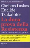 LA DURA PROVA DELLA RESISTENZA
Grecia, eurozona e crisi globale
di Christos Laskos, Euclide Tsakalotos

