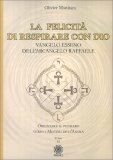 LA FELICITà DI RESPIRARE CON DIO
Vangelo esseno dell'Arcangelo Raffaele - Orientare il pensiero verso i misteri dell'anima
di Olivier Manitara

