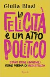 La Felicità è un Atto Politico — Libro