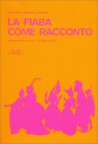 La Fiaba come Racconto e altri Scritti sul Fiabesco — Libro