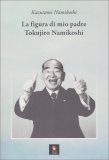 La Figura di Mio Padre Tokujiro Namikoshi — Libro