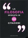 La Filosofia Spiegata in 100 Citazioni — Libro
