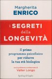 I SEGRETI DELLA LONGEVITà
Il primo programma psicofisico per ridurre la tua età biologica
di Margherita Enrico, Valter Longo

