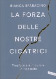 La Forza delle Nostre Cicatrici — Libro