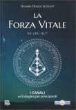 LA FORZA VITALE
I canali - Un'indagine per principianti
di Ra Uru Hu

