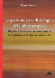 La Gestione Psicofisiologica del Dolore Cronico — Libro