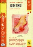 La Gotta Ovvero gli Acidi Urici Fuori Controllo  — Libro