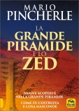 LA GRANDE PIRAMIDE E LO ZED
Nuove scoperte nella grande piramide - Come fu costruita e cosa nasconde
di Mario Pincherle

