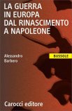 La Guerra in Europa dal Rinascimento a Napoleone — Libro