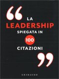 La Leadership spiegata in 100 Citazioni — Libro