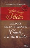 La Legge dell'Attrazione - Chiedi e ti Sarà Dato — Libro