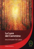 LA LUCE DEL CAMMINO
di Isha Schwaller De Lubicz

