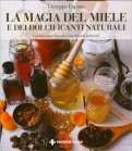 La Magia del Miele e dei Dolcificanti Naturali — Libro