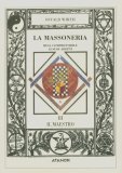 La Massoneria Resa Comprensibile ai Suoi Adepti - Vol. 3: Il Maestro  — Libro