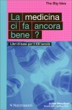 LA MEDICINA CI FA ANCORA BENE?
Libri di base per il XXI secolo
di Julian Sheather, Matthew Taylor

