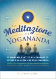 LA MEDITAZIONE DI YOGANANDA
Il manuale pratico per trovare te stesso e la gioia che stai cercando
di Jayadev Jaerschky

