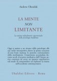 LA MENTE NON LIMITANTE
La natura radicalmente esperienziale della psicologia buddhista
di Andrew Olendzki

