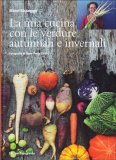 La Mia Cucina con le Verdure Autunnali e Invernali  — Libro