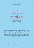 LA NATURA DELLA COSCIENZA
Saggi sull'unità di mente e materia
di Rupert Spira

