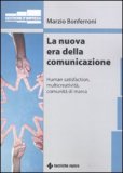 LA NUOVA ERA DELLA COMUNICAZIONE
Human satisfaction, multicreatività, comunità di marca
di Marzio Bonferroni

