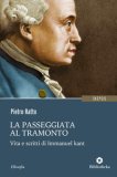 La Passeggiata Al Tramonto Vita E Scritti Di Immanuel Kant  — Libro