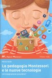 La Pedagogia Montessoriana e le Nuove Tecnologie — Libro