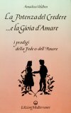La Potenza del Credere e la Gioia d'Amare  — Libro