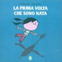 La Prima Volta che Sono Nata — Libro