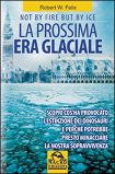 LA PROSSIMA ERA GLACIALE
Scopri cos'ha provocato l'estinzione dei dinosauri e perchè potrebbe presto minacciare la nostra sopravvivenza
di Robert W. Felix


