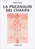 LA PSICANALISI DEI CHAKRA
di Paolo Guido

